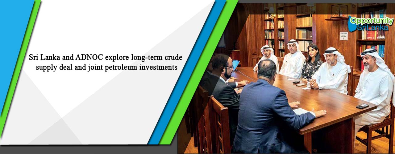 Sri Lanka and ADNOC explore long-term crude supply deal and joint petroleum investments