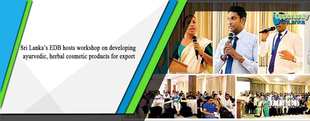 Sri Lanka’s EDB hosts workshop on developing ayurvedic, herbal cosmetic products for export