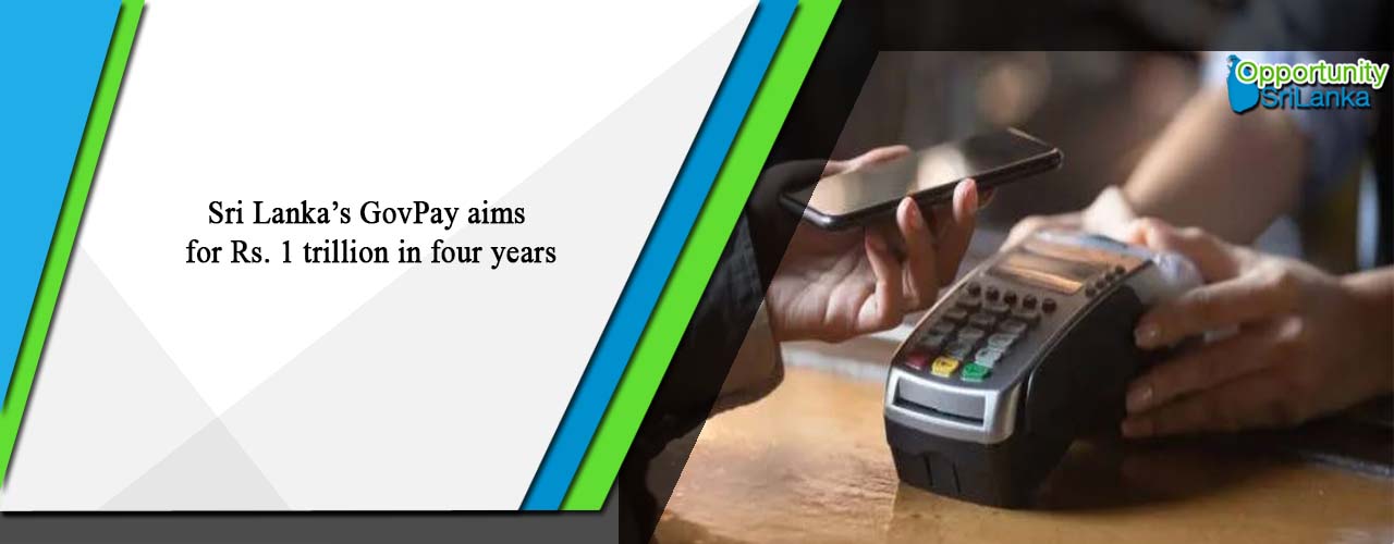 Sri Lanka’s GovPay aims for Rs. 1 trillion in four years