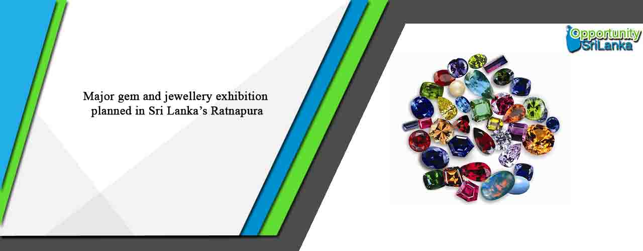 Major gem and jewellery exhibition planned in Sri Lanka’s Ratnapura