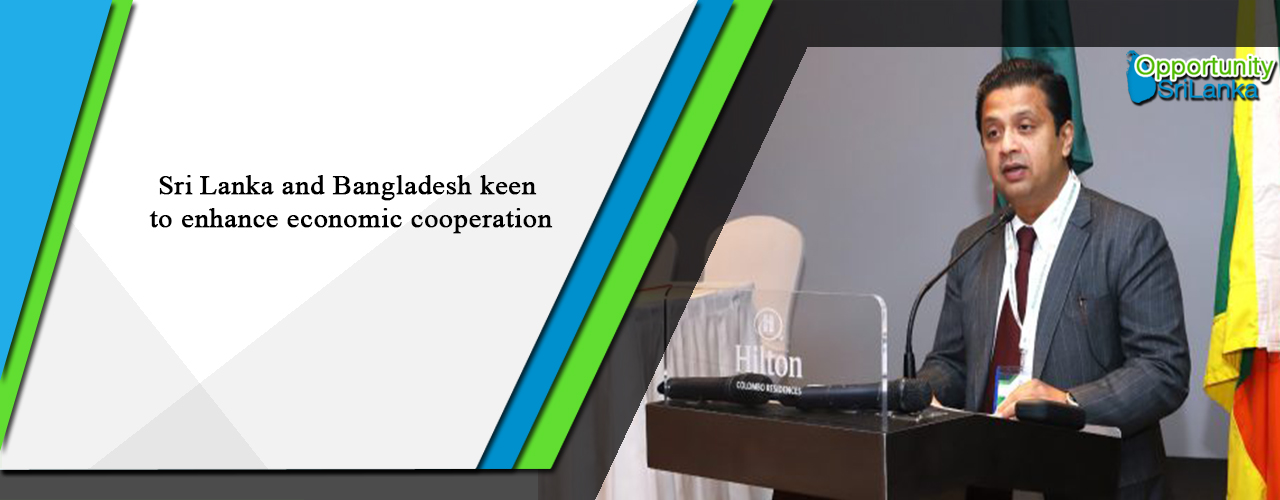 Sri Lanka and Bangladesh keen to enhance economic cooperation