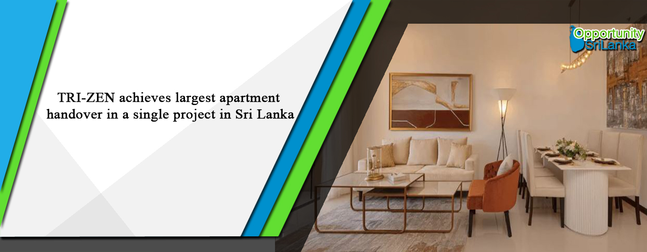 TRI-ZEN achieves largest apartment handover in a single project in Sri Lanka