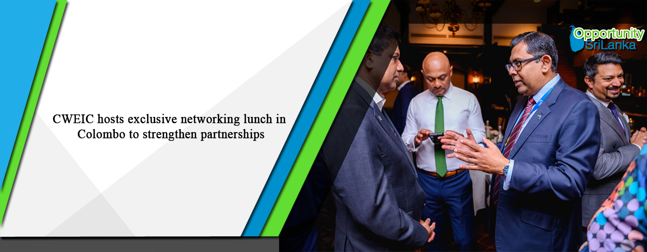 CWEIC hosts exclusive networking lunch in Colombo to strengthen partnerships