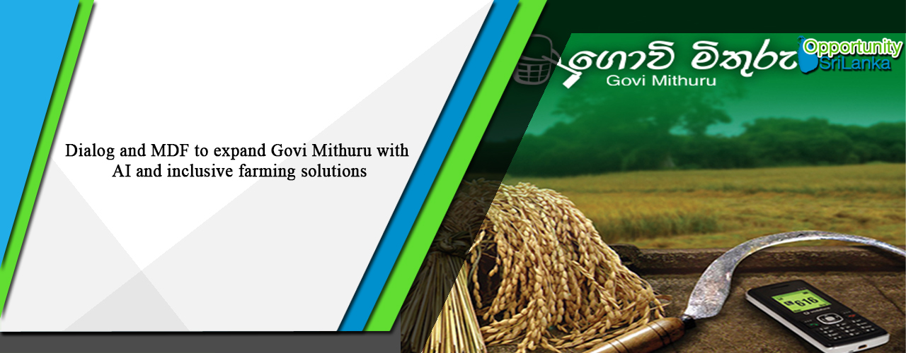 Dialog and MDF to expand Govi Mithuru with AI and inclusive farming solutions