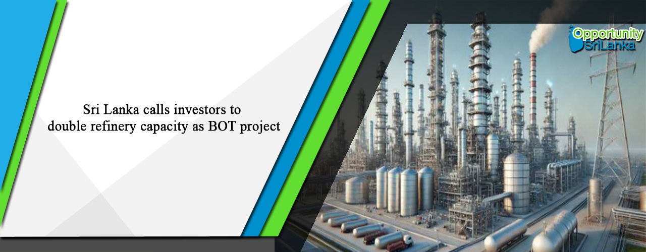 Sri Lanka calls investors to double refinery capacity as BOT project