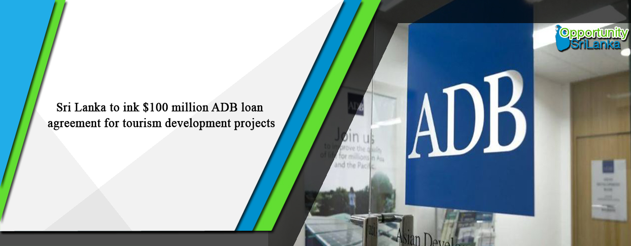 Sri Lanka to ink $100 million ADB loan agreement for tourism development projects