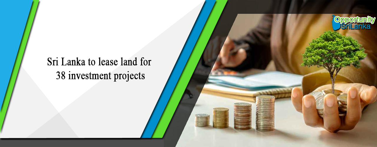 Sri Lanka to lease land for 38 investment projects