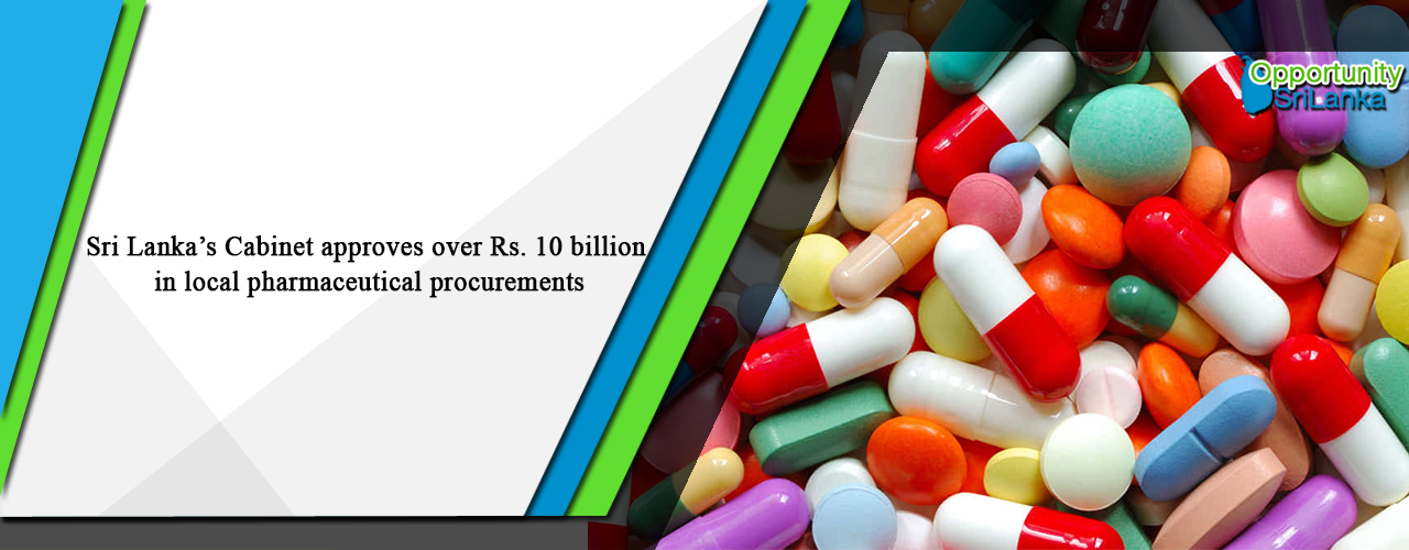 Sri Lanka’s Cabinet approves over Rs. 10 billion in local pharmaceutical procurements