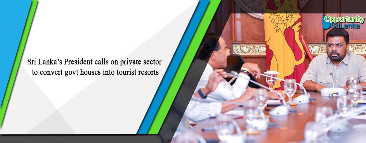 Sri Lanka’s President calls on private sector to convert govt houses into tourist resorts