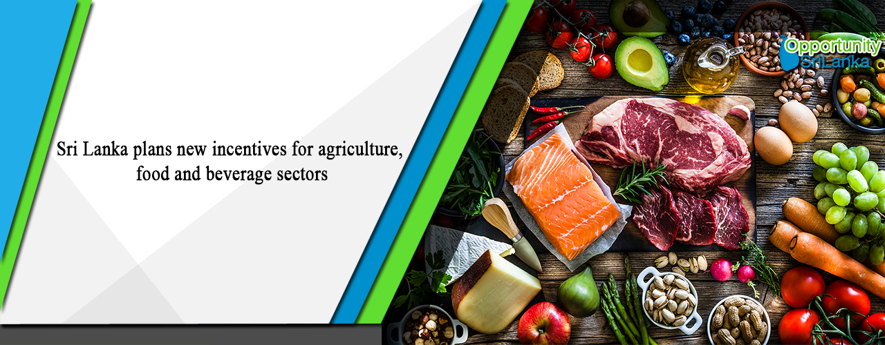 Sri Lanka plans new incentives for agriculture, food and beverage sectors