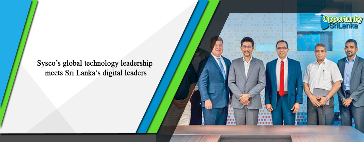 Sysco’s global technology leadership meets Sri Lanka’s digital leaders