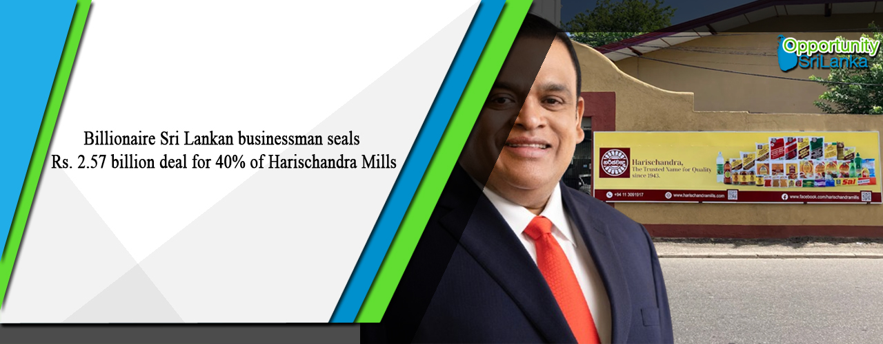 Billionaire Sri Lankan businessman seals Rs. 2.57 billion deal for 40% of Harischandra Mills