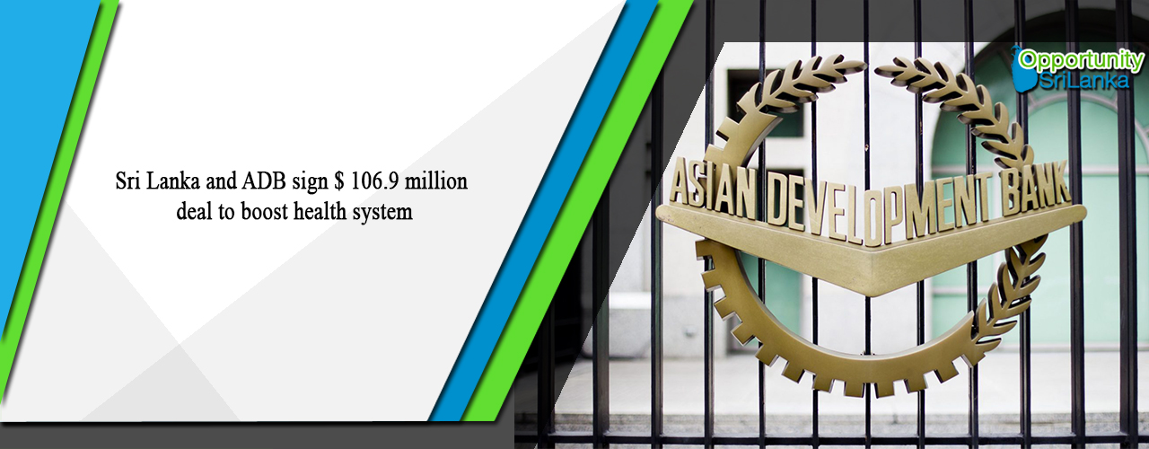 Sri Lanka and ADB sign $ 106.9 million deal to boost health system