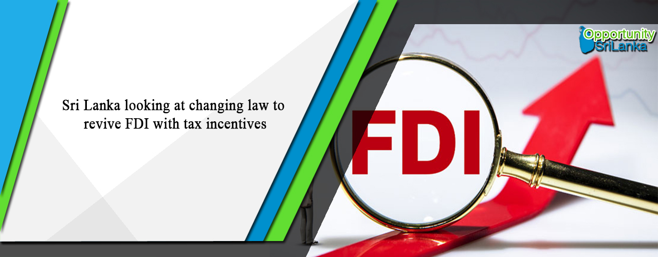 Sri Lanka looking at changing law to revive FDI with tax incentives