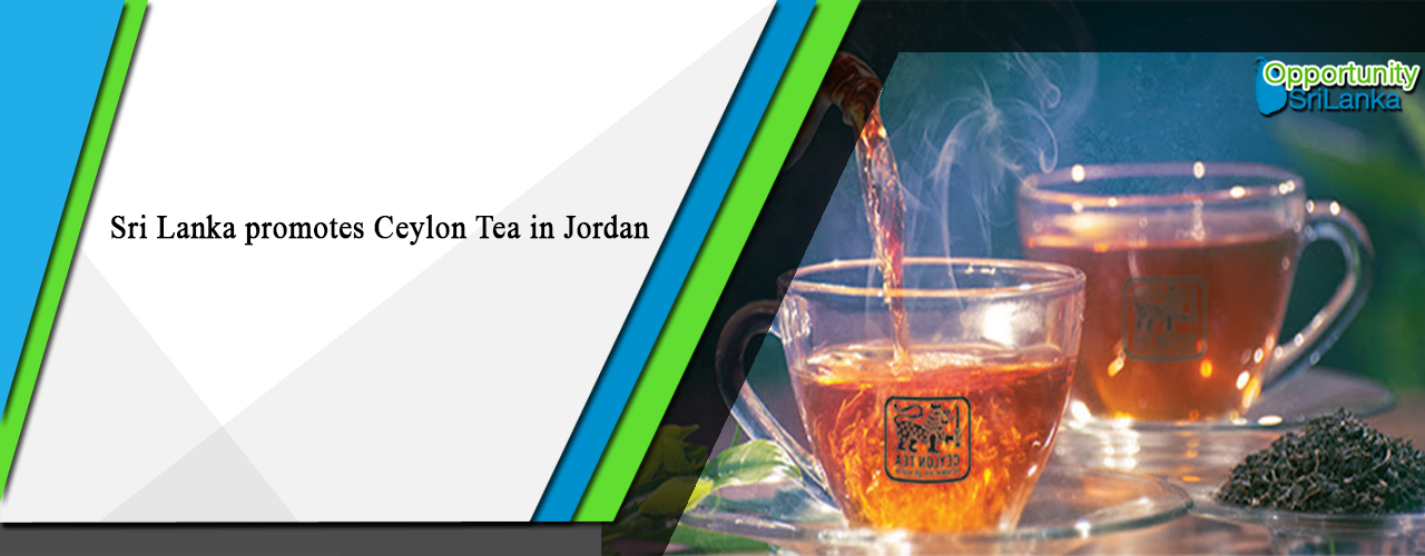 Sri Lanka promotes Ceylon Tea in Jordan