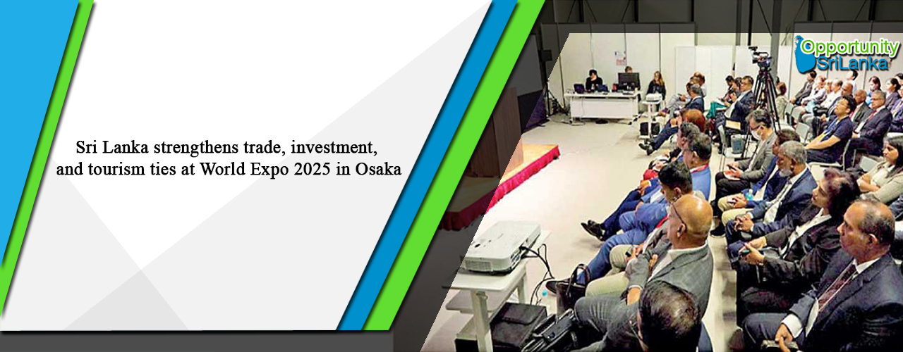 Sri Lanka strengthens trade, investment, and tourism ties at World Expo 2025 in Osaka