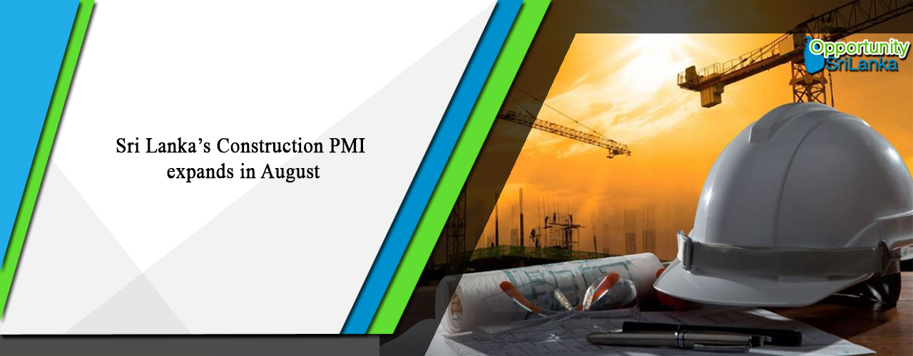 Sri Lanka’s Construction PMI expands in August