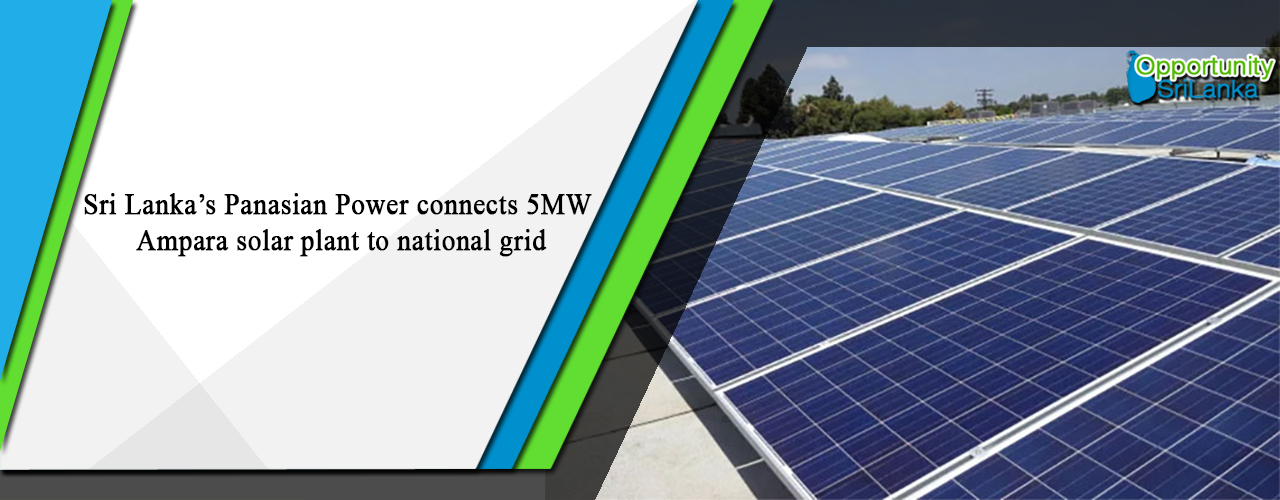 Sri Lanka’s Panasian Power connects 5MW Ampara solar plant to national grid