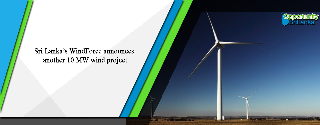 Sri Lanka’s WindForce announces another 10 MW wind project