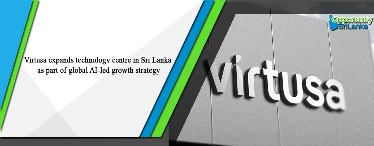 Virtusa expands technology centre in Sri Lanka as part of global AI-led growth strategy
