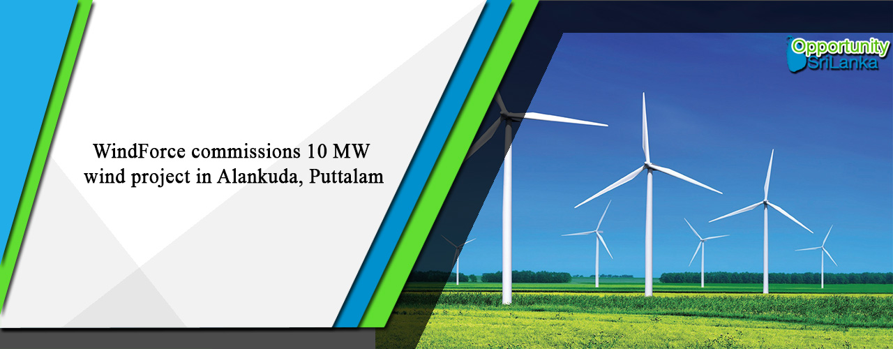 WindForce commissions 10 MW wind project in Alankuda, Puttalam