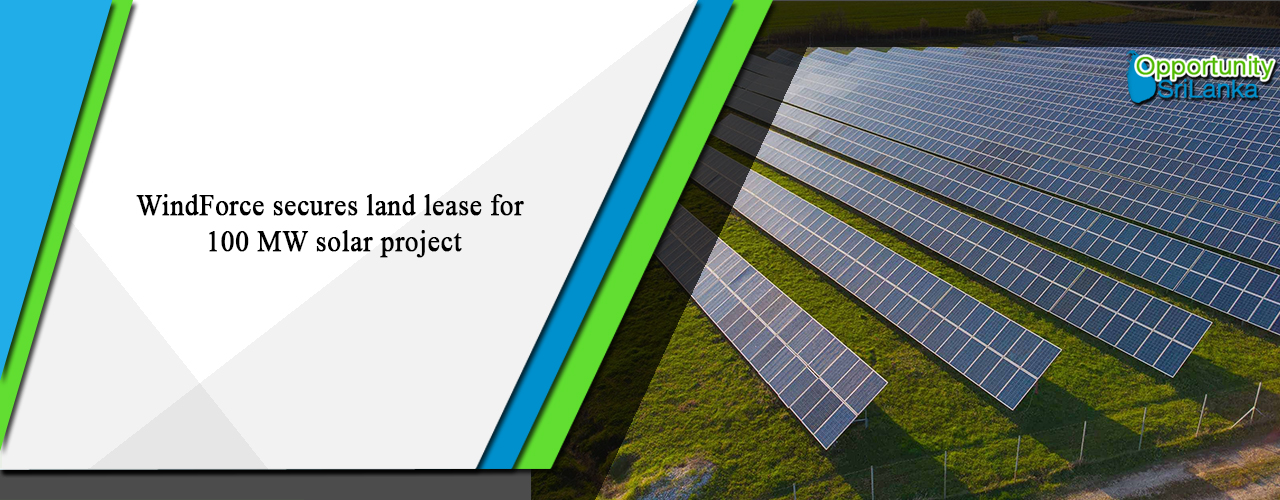 WindForce secures land lease for 100 MW solar project
