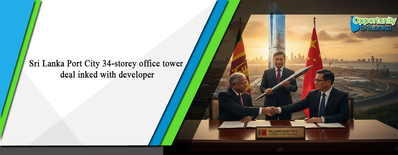 Sri Lanka Port City 34-storey office tower deal inked with developer