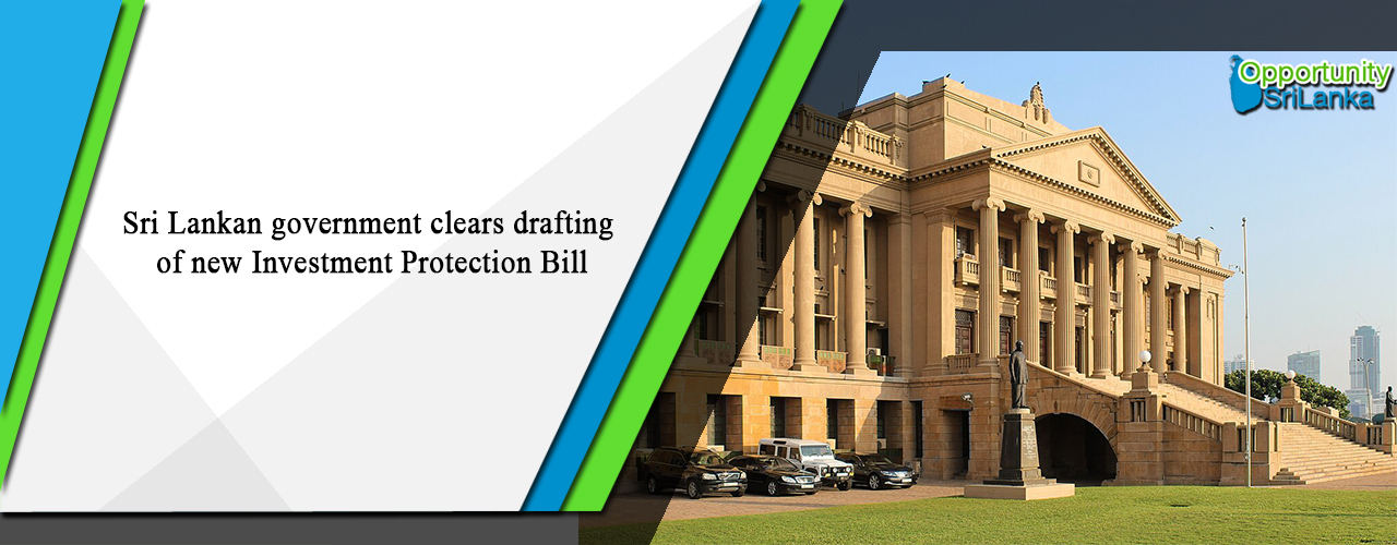 Sri Lankan government clears drafting of new Investment Protection Bill