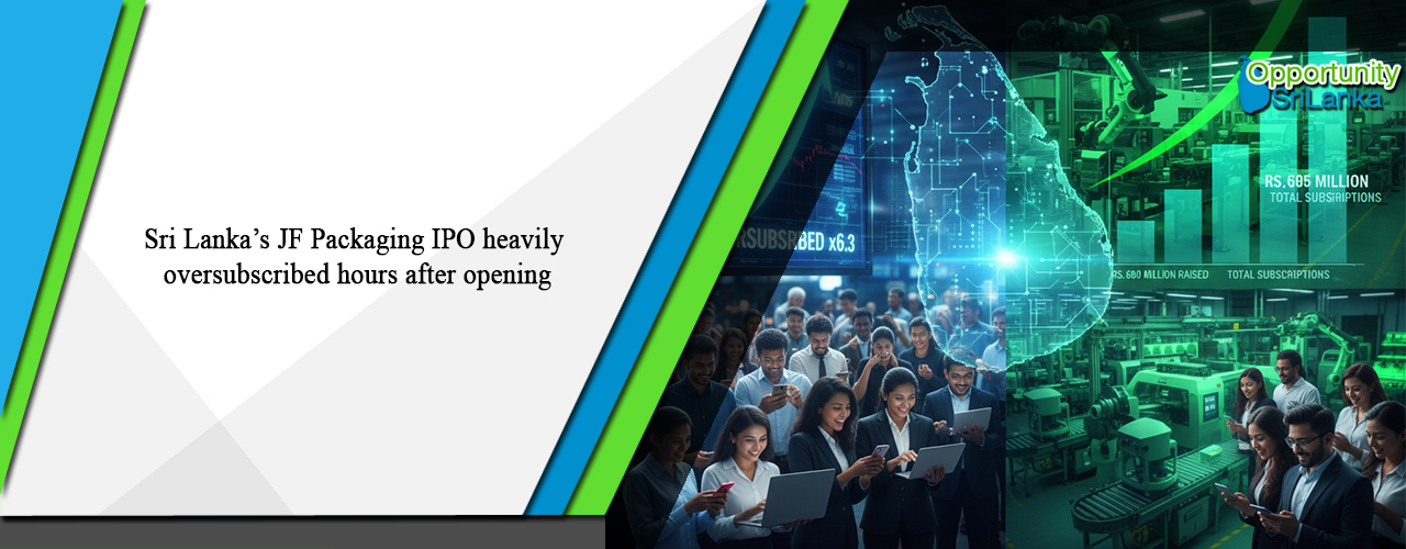 Sri Lanka’s JF Packaging IPO heavily oversubscribed hours after opening