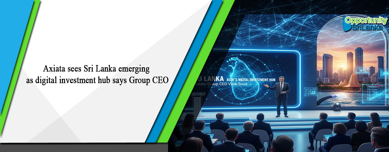 Axiata sees Sri Lanka emerging as digital investment hub says Group CEO