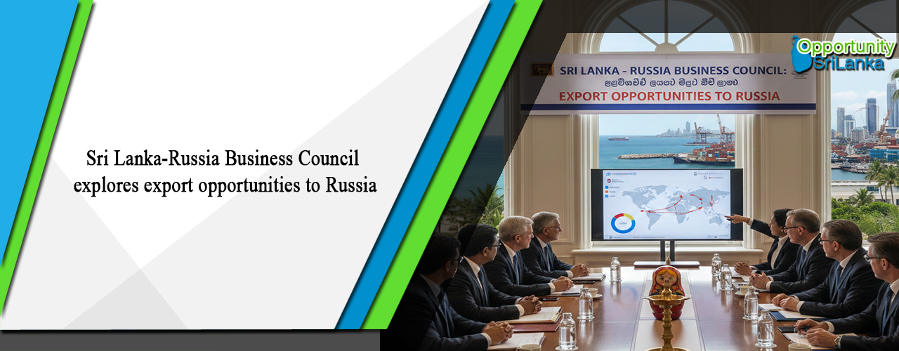 Sri Lanka-Russia Business Council explores export opportunities to Russia