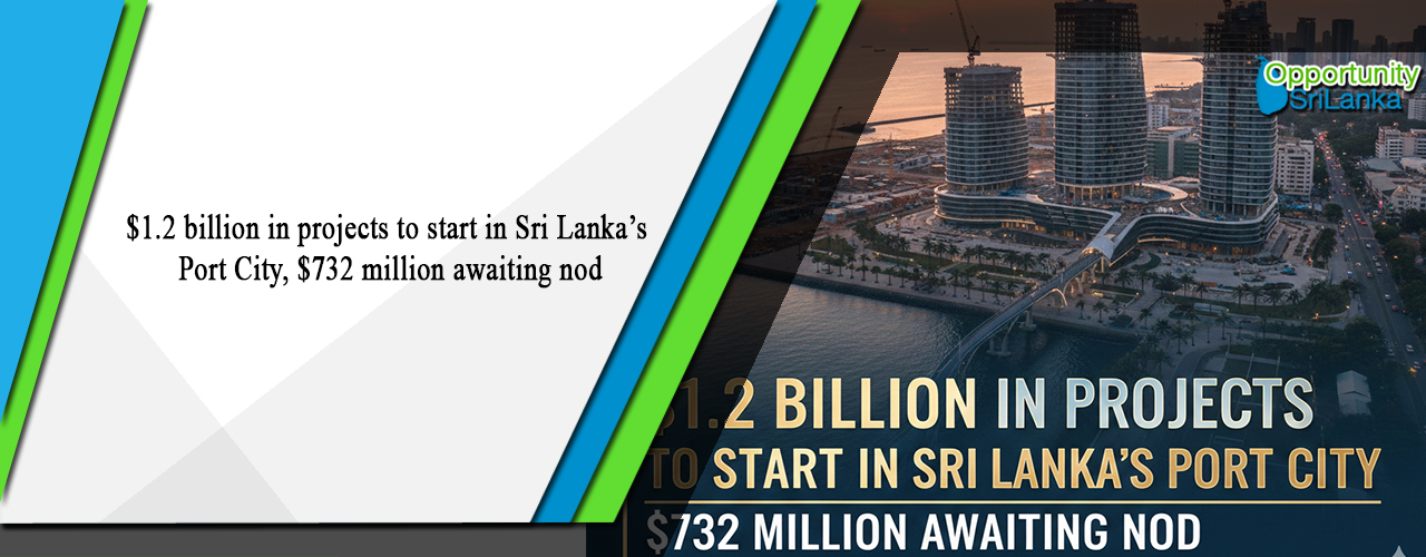 $1.2 billion in projects to start in Sri Lanka’s Port City, $732 million awaiting nod
