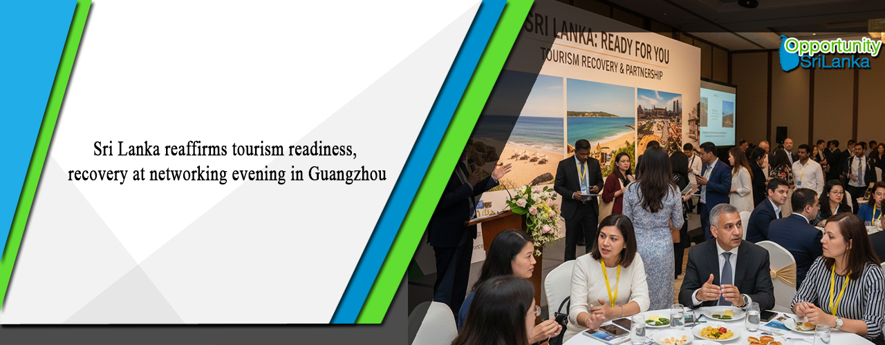 Sri Lanka reaffirms tourism readiness, recovery at networking evening in Guangzhou