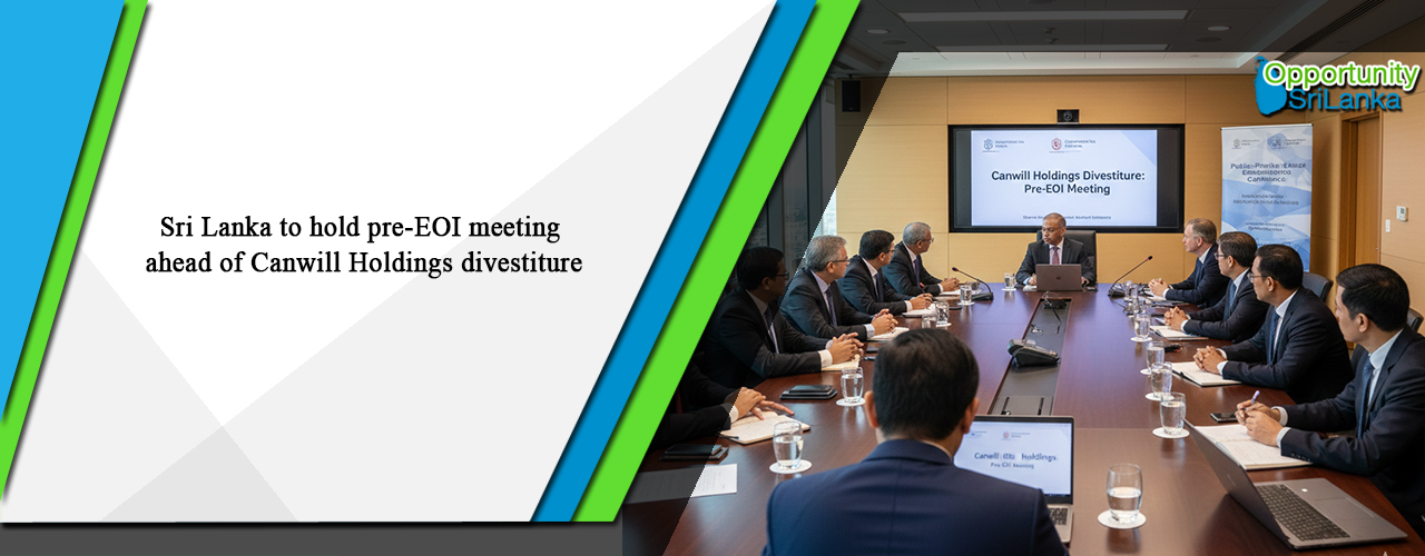 Sri Lanka to hold pre-EOI meeting ahead of Canwill Holdings divestiture