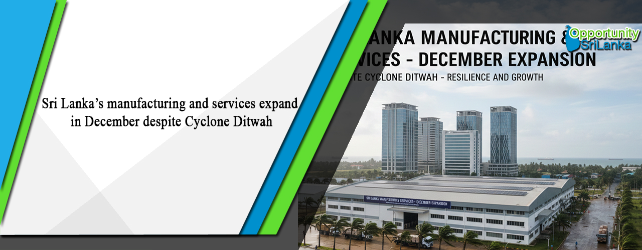 Sri Lanka’s manufacturing and services expand in December despite Cyclone Ditwah