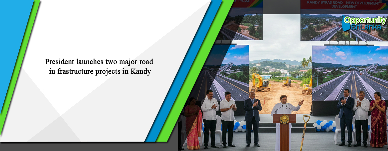President launches two major road infrastructure projects in Kandy