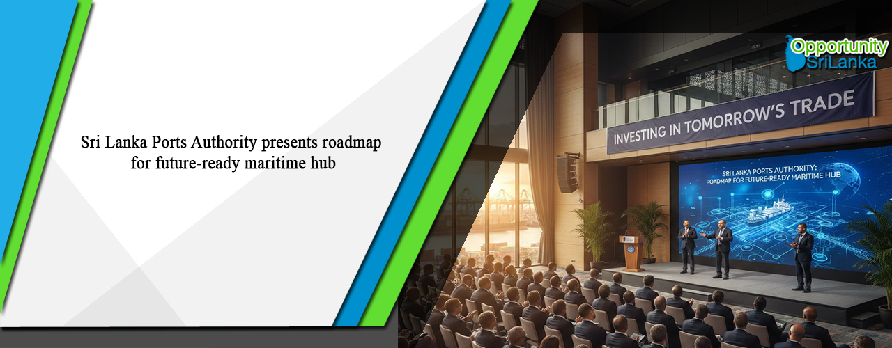 Sri Lanka Ports Authority presents roadmap for future-ready maritime hub