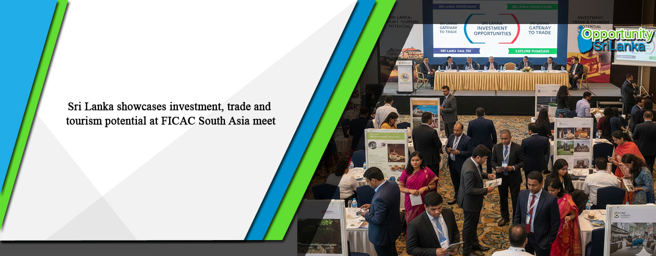 Sri Lanka showcases investment, trade and tourism potential at FICAC South Asia meet