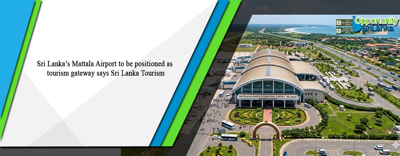 Sri Lanka’s Mattala Airport to be positioned as tourism gateway says Sri Lanka Tourism