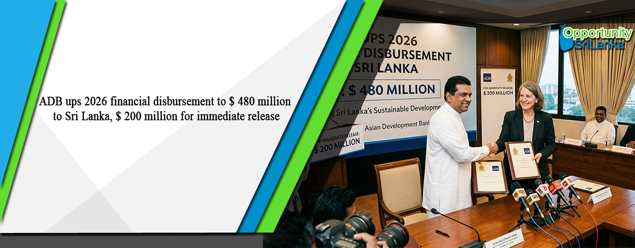 ADB ups 2026 financial disbursement to $ 480 million to Sri Lanka, $ 200 million for immediate release