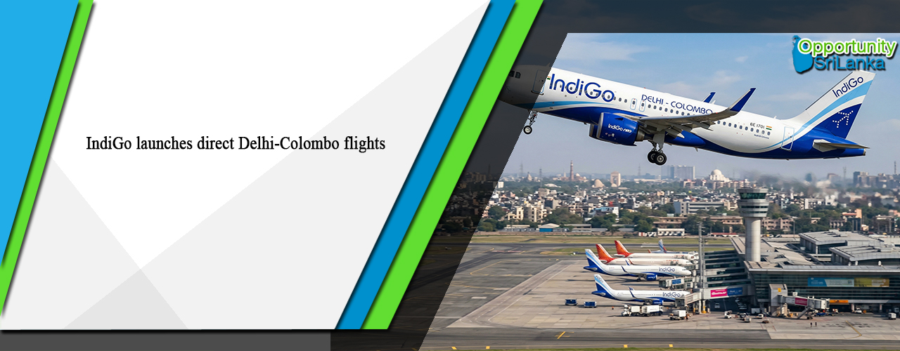 IndiGo launches direct Delhi-Colombo flights