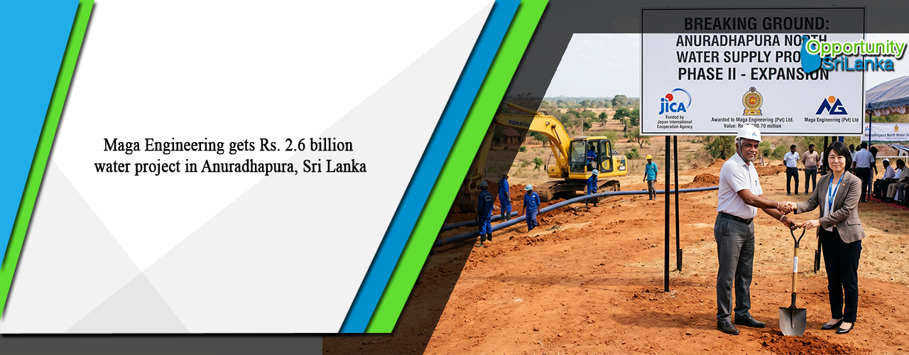 Maga Engineering gets Rs. 2.6 billion water project in Anuradhapura, Sri Lanka