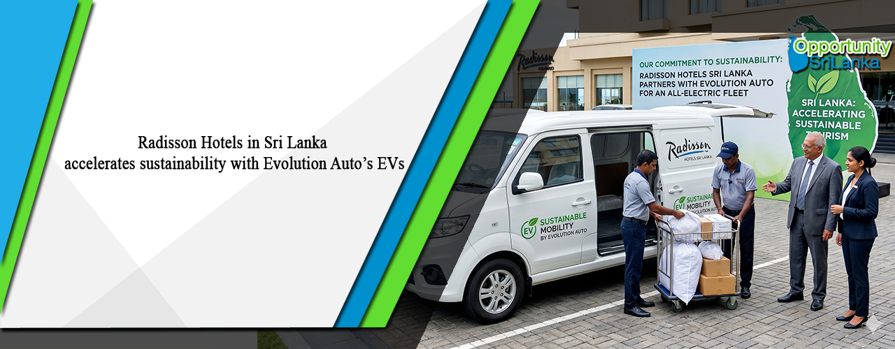 Radisson Hotels in Sri Lanka accelerates sustainability with Evolution Auto’s EVs