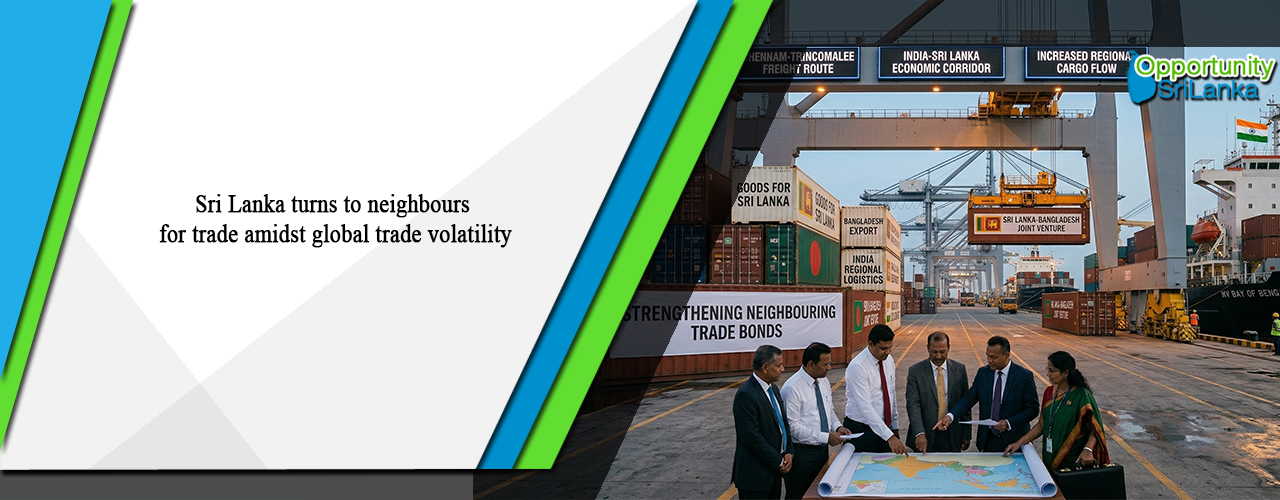 Sri Lanka turns to neighbours for trade amidst global trade volatility