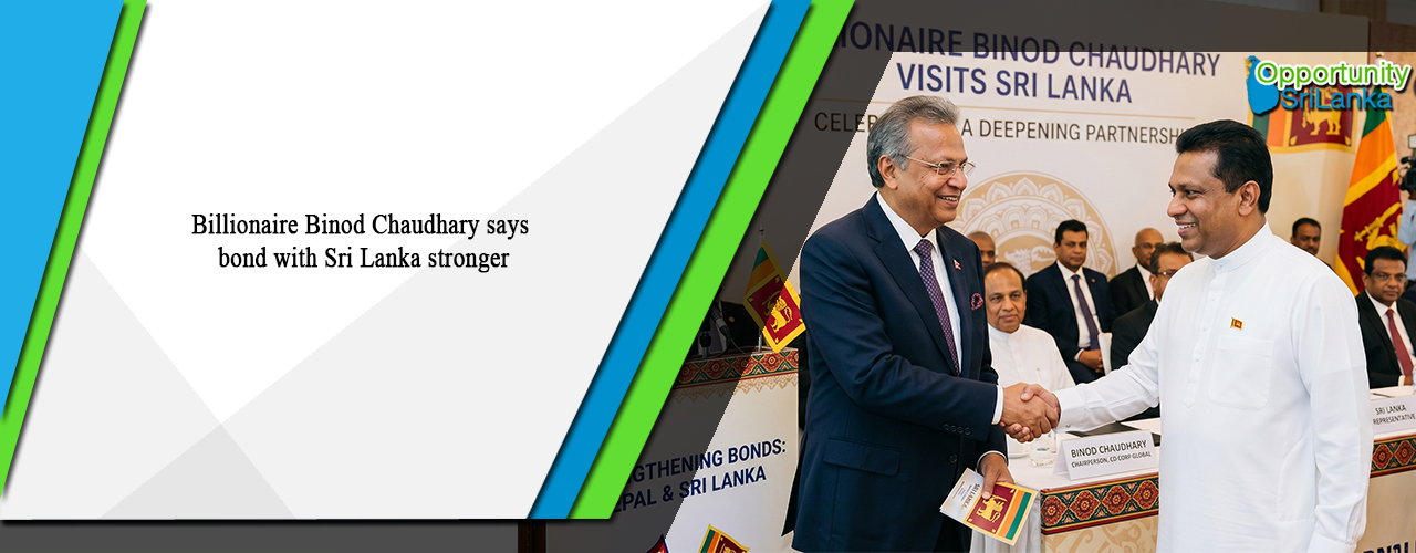 Billionaire Binod Chaudhary says bond with Sri Lanka stronger
