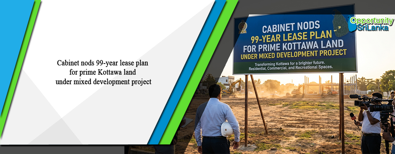 Cabinet nods 99-year lease plan for prime Kottawa land under mixed development project