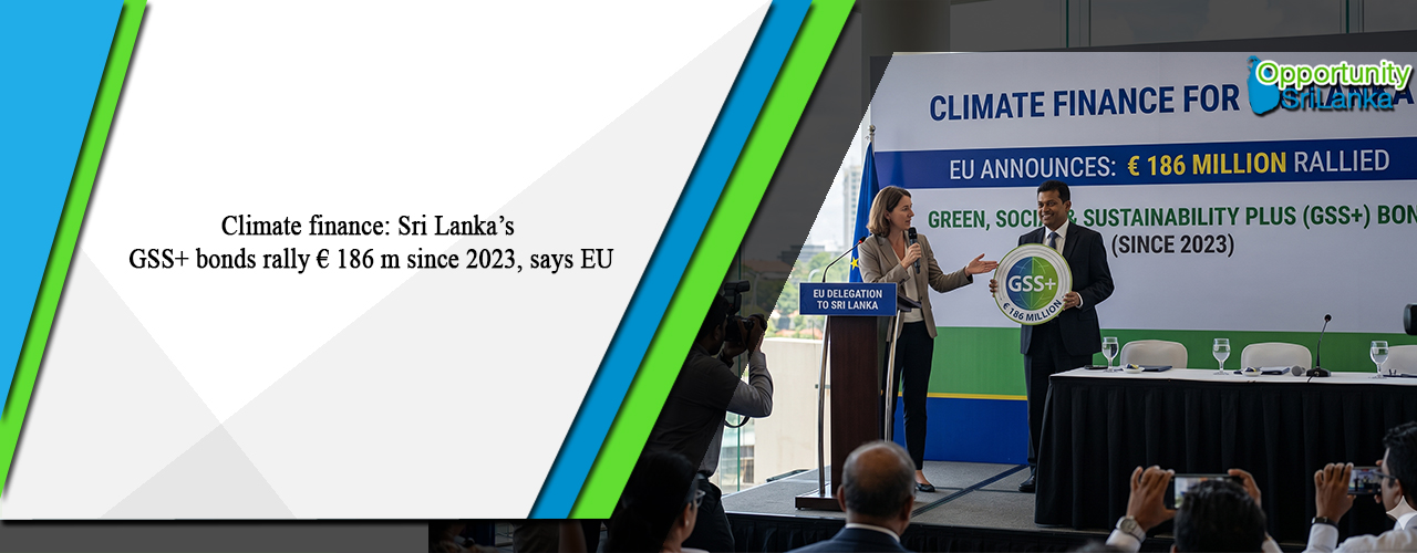 Climate finance: Sri Lanka’s GSS+ bonds rally € 186 m since 2023, says EU