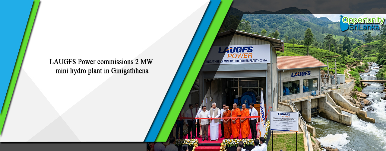 LAUGFS Power commissions 2 MW mini hydro plant in Ginigathhena