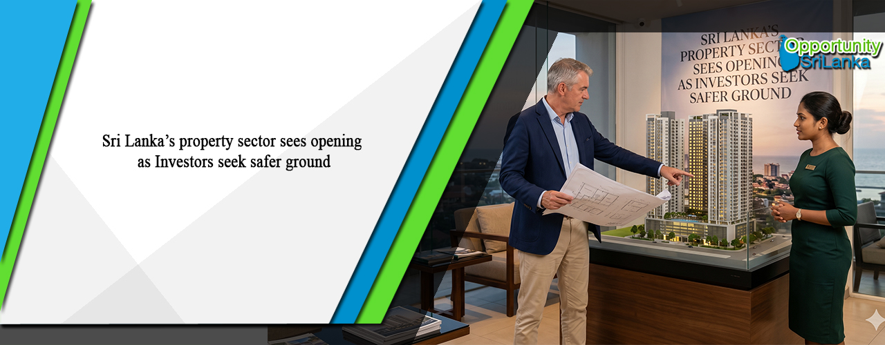 Sri Lanka’s property sector sees opening as Investors seek safer ground
