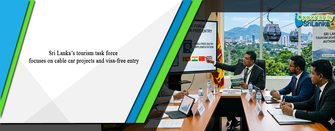 Sri Lanka’s tourism task force focuses on cable car projects and visa-free entry